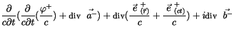 $\displaystyle \displaystyle\frac {\partial}{c \partial t}(\displaystyle\frac {\...
...}+ \displaystyle\frac {{\vec{\ e \ }^+}_{(ct)}}{c}) + i{\sf div} \ \vec{\; b^-}$