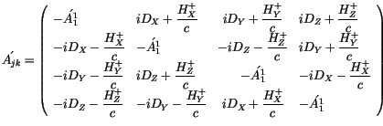 $\displaystyle \acute{A_{jk}} = \left( \begin{array}{llcl}-\acute{A_1^1} & iD_X+...
...+_Y}{c}& iD_X+\displaystyle\frac {H^+_X}{c}& -\acute{A_1^1} \end{array} \right)$
