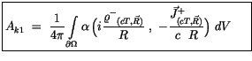 $\displaystyle \fbox {$\rule[-4mm]{0cm}{1cm}A_{k1} \ = \ \displaystyle\frac {1}{...
... -\displaystyle\frac {{\vec{J}^+}_{(cT,\vec{R})}}{c \ \ R}\Big) \ dV \ \quad $}$