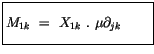 $\displaystyle \fbox {$\rule[-4mm]{0cm}{1cm}M_{1k} \ = \ X_{1k} \ . \ \mu \partial_{jk}\quad \quad $}$