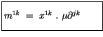 $\displaystyle \fbox {$\rule[-4mm]{0cm}{1cm}m^{1k} \ = \ x^{1k} \ . \ \mu \partial^{jk}\quad \quad $}$