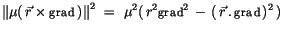 $\displaystyle \left\Vert \mu (\, \vec{r} \times {\sf grad}\, ) \right\Vert^2 \ = \ \mu^2 (\, r^2 {\sf grad}^2 \, - \, (\, \vec{r} \, . \, {\sf grad} \, )^2 \, )$