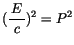 $(\displaystyle\frac {\, E\, }{c})^2=P^2$