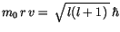 $m_0\, r\, v = \, \sqrt{\, l(l+1)\, } \, \hbar$