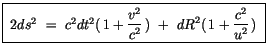 $\displaystyle \fbox{$ \ 2 ds^2 \ = \ c^2 dt^2 ( \, 1 + \displaystyle\frac{v^2}{c^2}\, ) \ + \ dR^2 ( \, 1 + \displaystyle\frac{c^2}{u^2}\, ) \ $}$