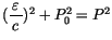 $(\displaystyle\frac {\, \varepsilon\, }{c})^2+P_0^2=P^2$