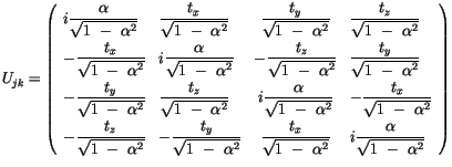 $\displaystyle U_{jk} = \left( \begin{array}{llcl}i\displaystyle\frac {\alpha}{\...
...}} & i\displaystyle\frac {\alpha}{\sqrt{ 1 \ - \ \alpha^2}} \end{array} \right)$