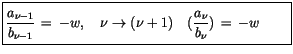 $\displaystyle \fbox {$\rule[-4mm]{0cm}{1cm}\displaystyle\frac {a_{\nu-1}}{b_{\n...
...u + 1}) \quad (\displaystyle\frac {a_{\nu}}{b_{\nu}}) \, = \, -w \quad \quad $}$