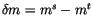 $delta m = m^s - m^t$